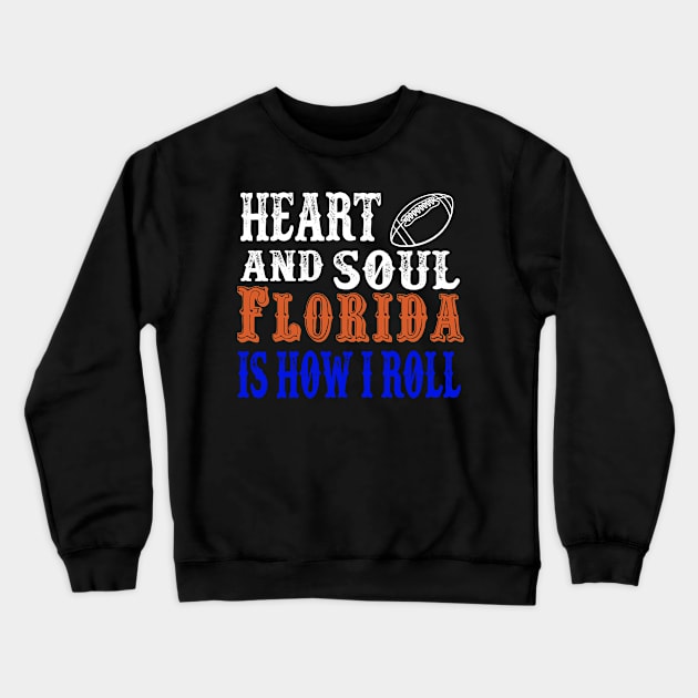 Heart And Soul Florida Is How I Roll Crewneck Sweatshirt by joshp214